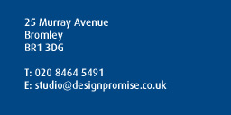 Design Promise | 25 Murray Avenue | Bromley | BR1 3DG | Telephone 020 8464 5491 | Email studio@designpromise.co.uk